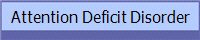 Attention Deficit Disorder